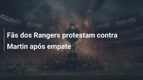 Fãs dos Rangers protestam contra Martin após empate