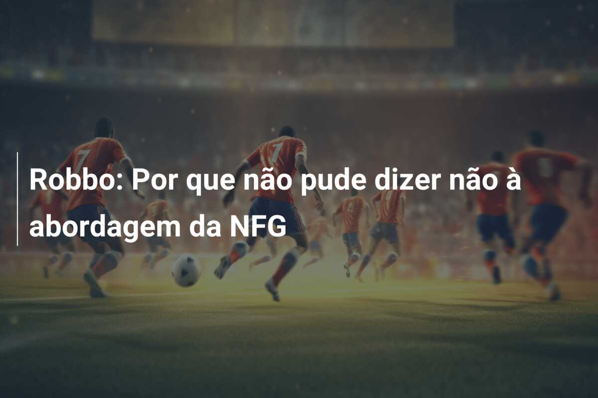 Robbo: Por que não pude dizer não à abordagem da NFG