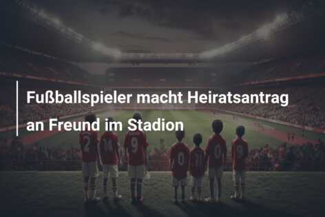 Fußballspieler macht Heiratsantrag an Freund im Stadion