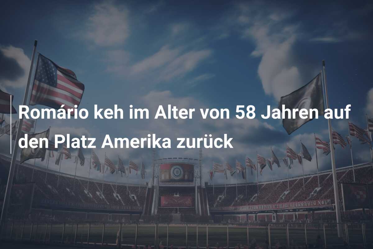 Romário keh im Alter von 58 Jahren auf den Platz Amerika zurück