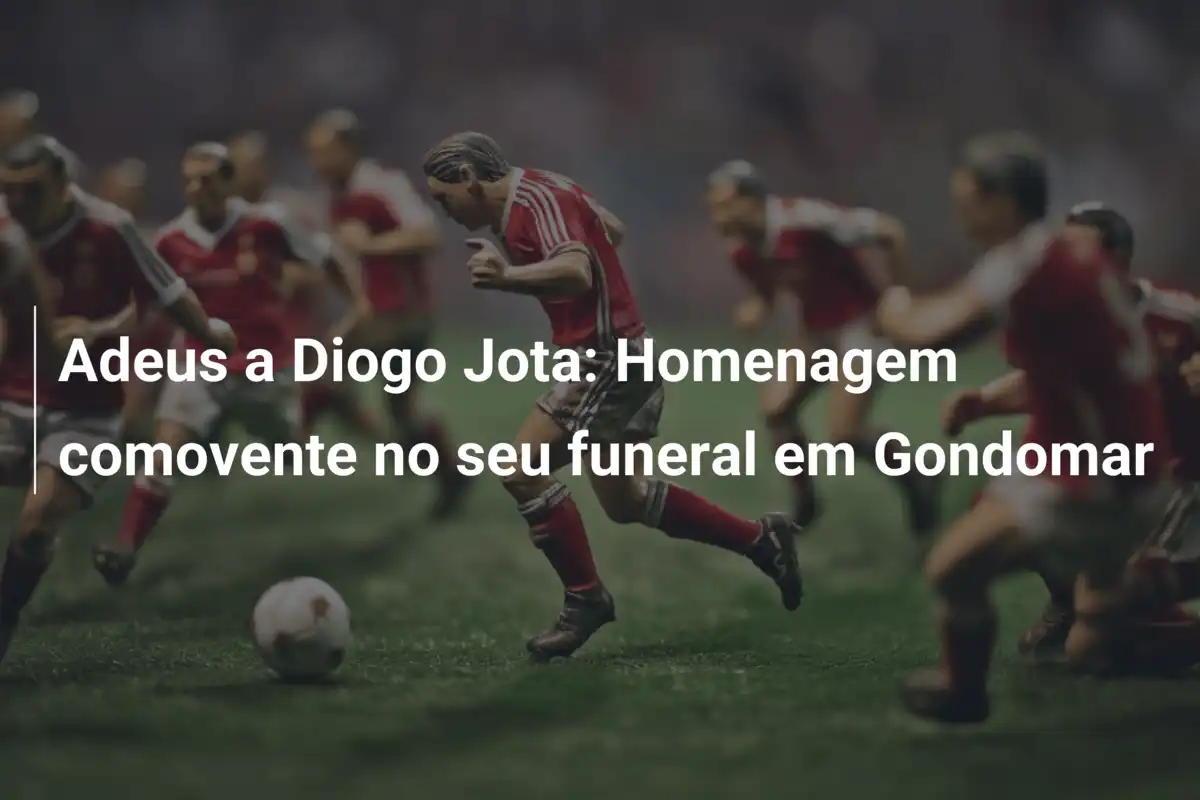 Adeus a Diogo Jota: Homenagem comovente no seu funeral em Gondomar