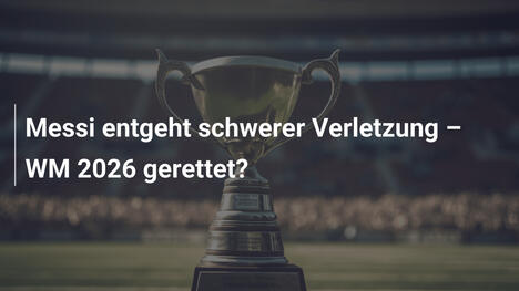Messi entgeht schwerer Verletzung – WM 2026 gerettet?