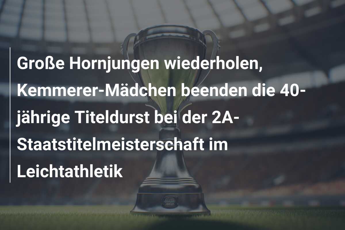 Große Hornjungen wiederholen, Kemmerer-Mädchen beenden die 40-jährige Titeldurst bei der 2A-Staatstitelmeisterschaft im Leichtathletik