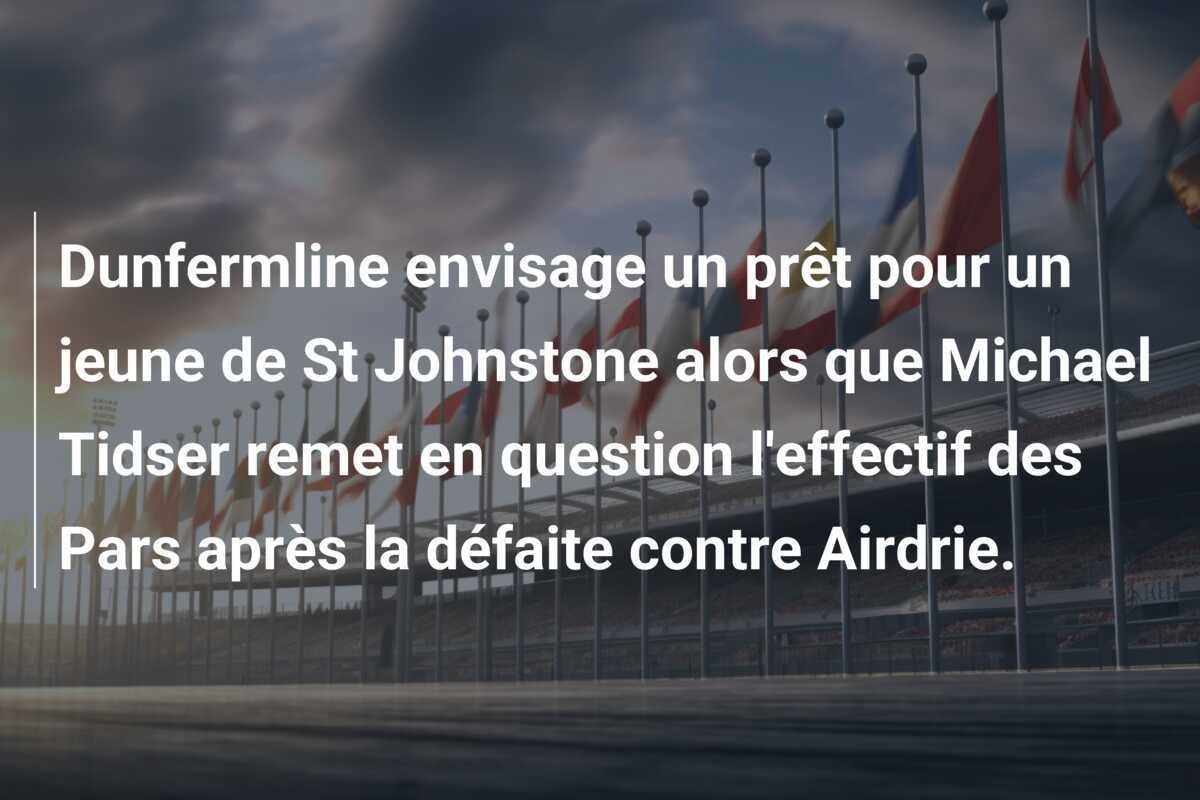 Dunfermline envisage un prêt pour un jeune de St Johnstone alors que Michael Tidser remet en question l'effectif des Pars après la défaite contre Airdrie.