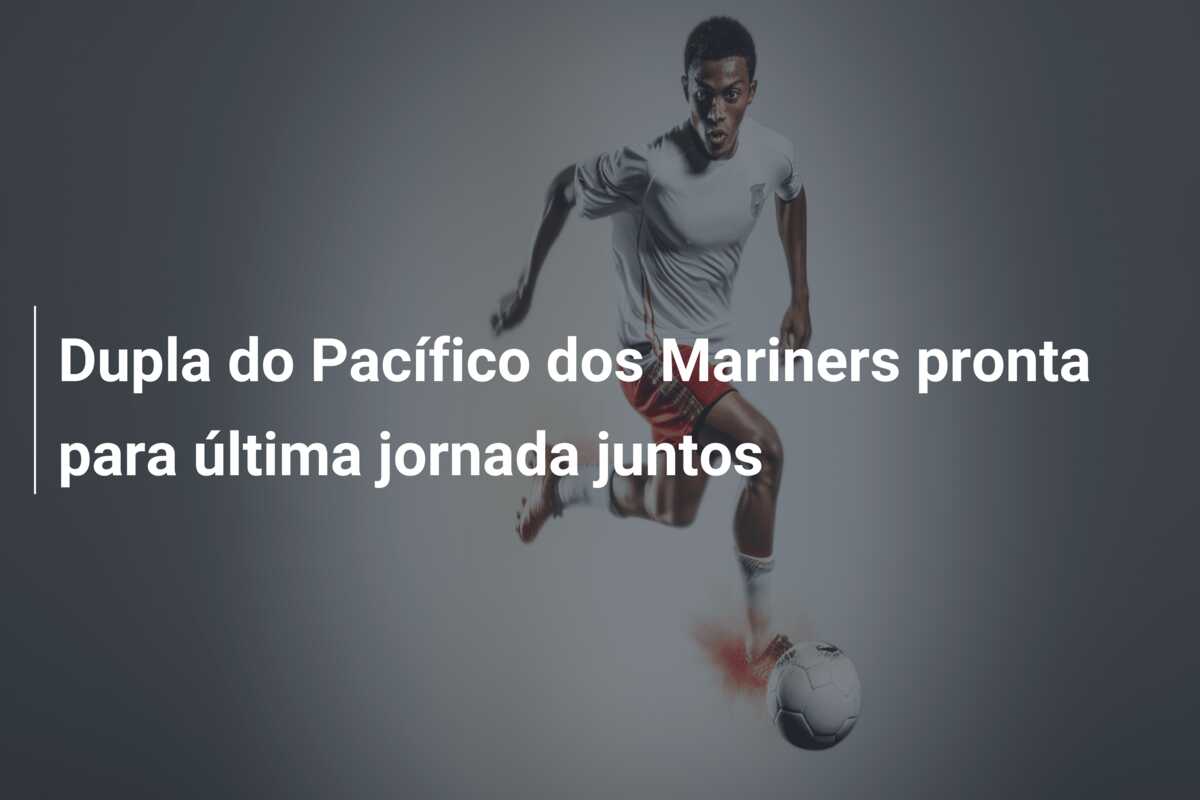 Dupla do Pacífico dos Mariners pronta para última jornada juntos