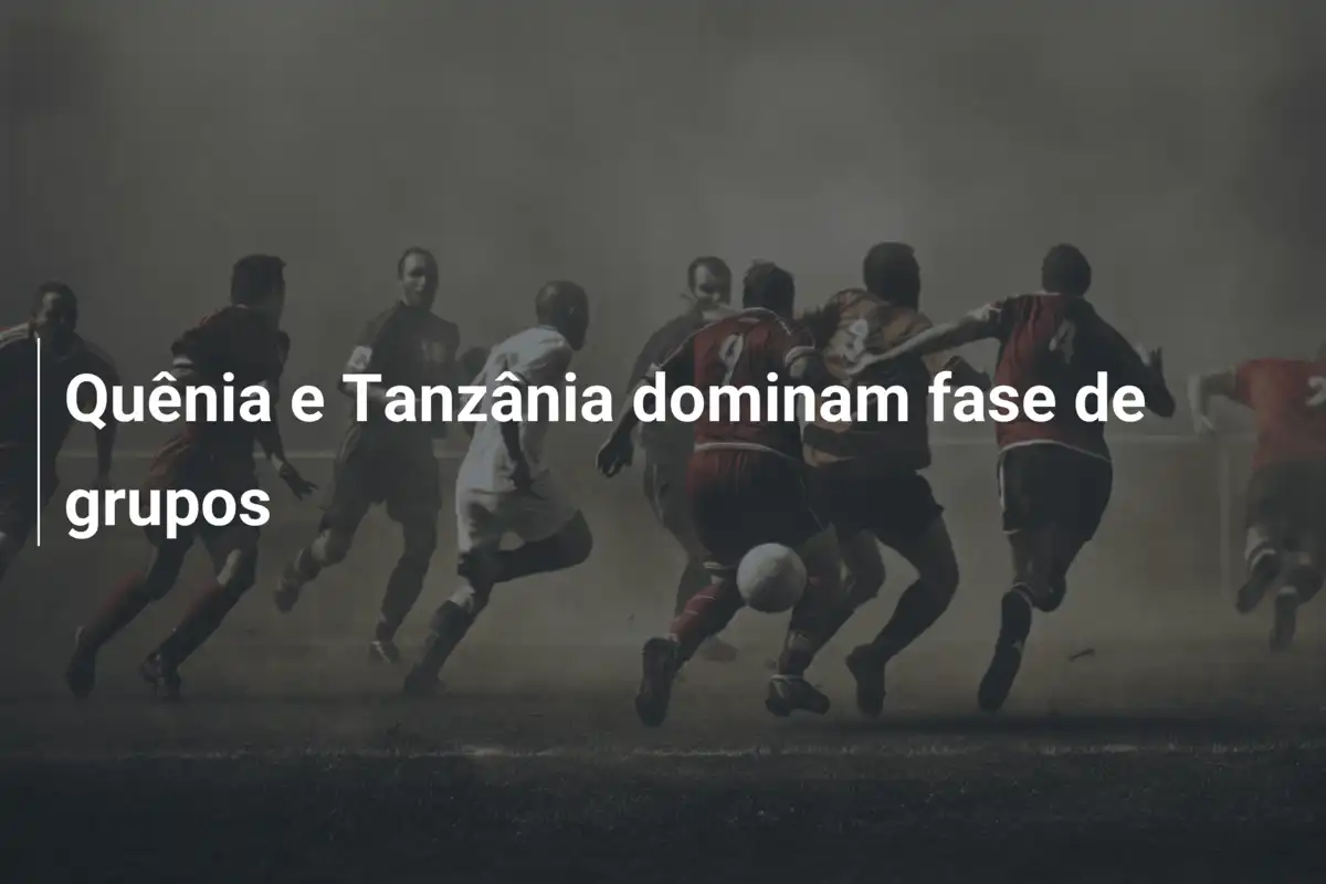 Quênia e Tanzânia dominam fase de grupos