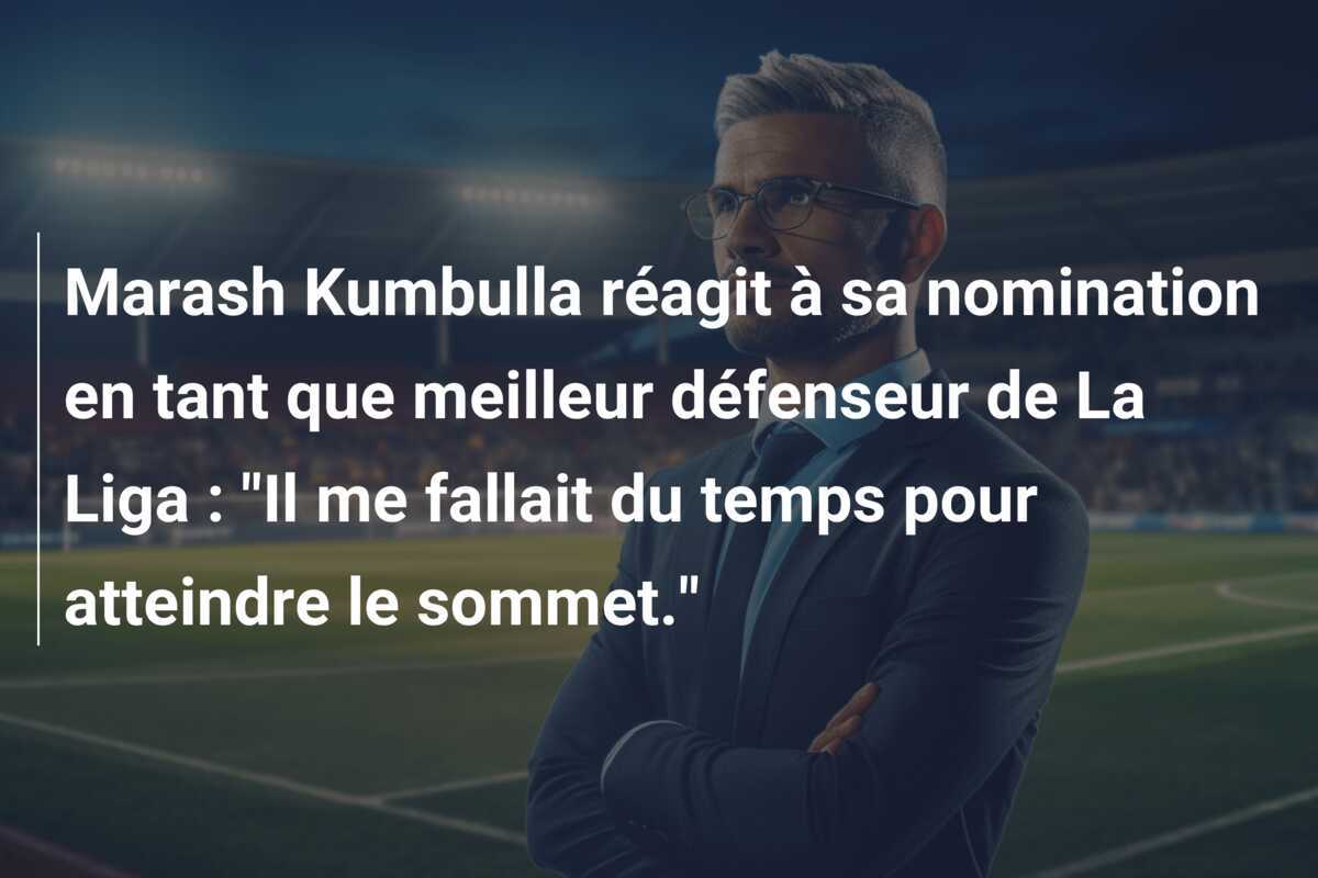 Marash Kumbulla réagit à sa nomination en tant que meilleur défenseur de La Liga : "Il me fallait du temps pour atteindre le sommet."