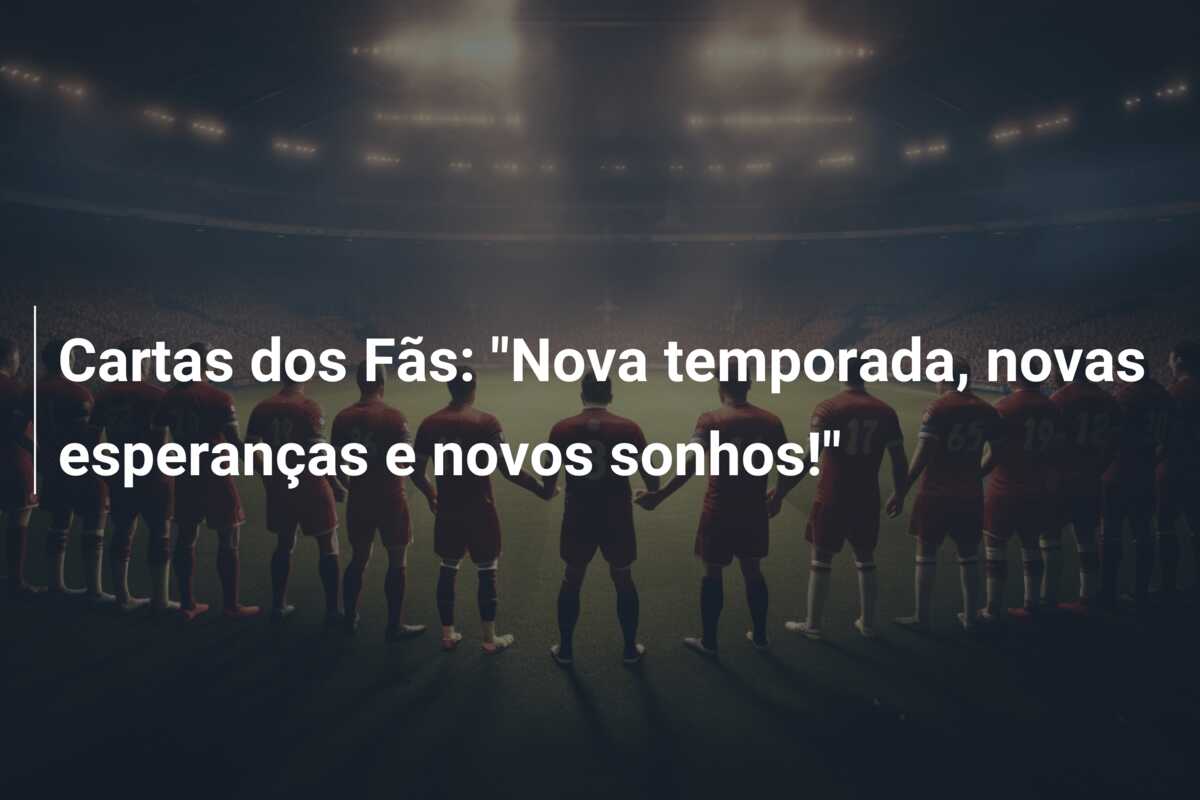 Cartas dos Fãs: “Nova temporada, novas esperanças e novos sonhos!”