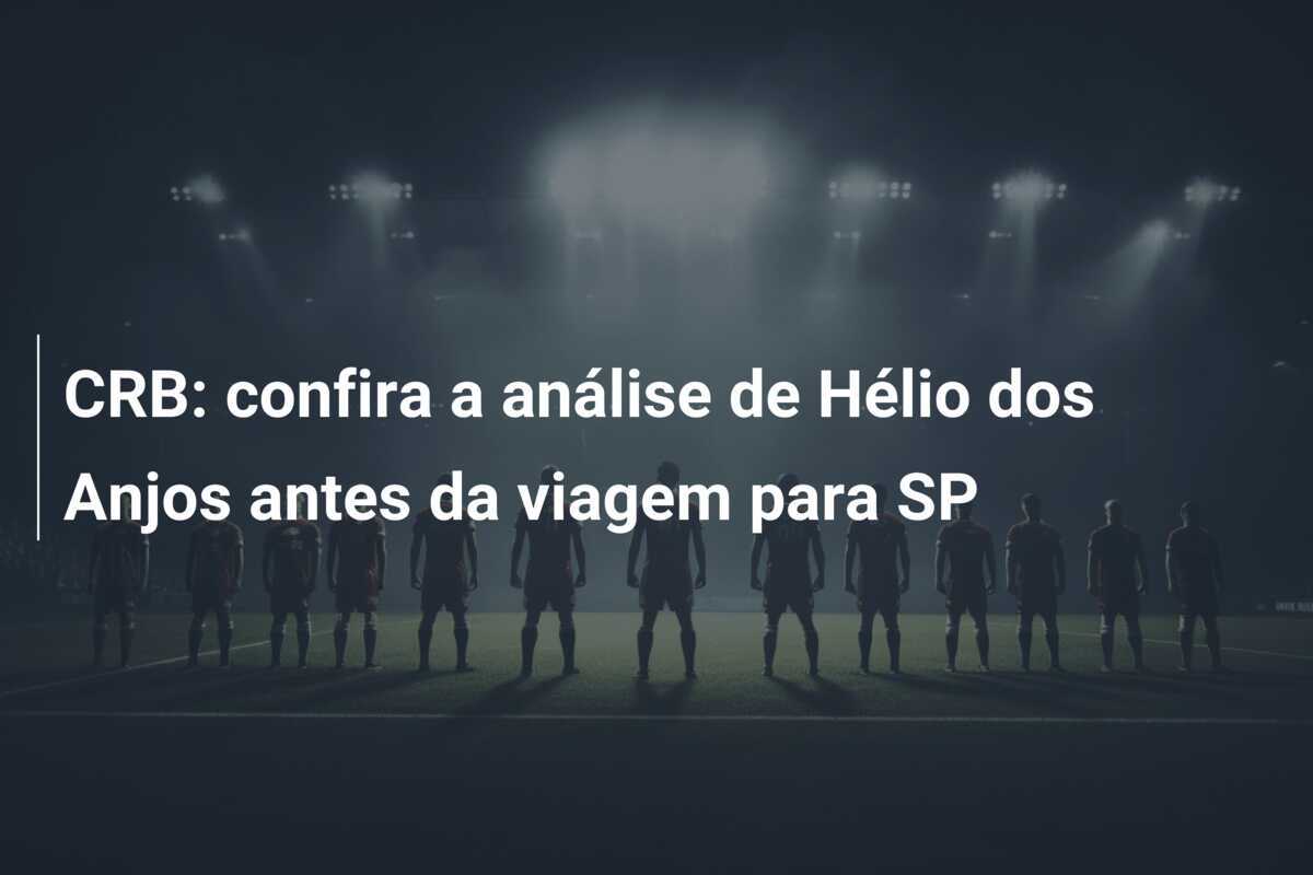 CRB: confira a análise de Hélio dos Anjos antes da viagem para SP