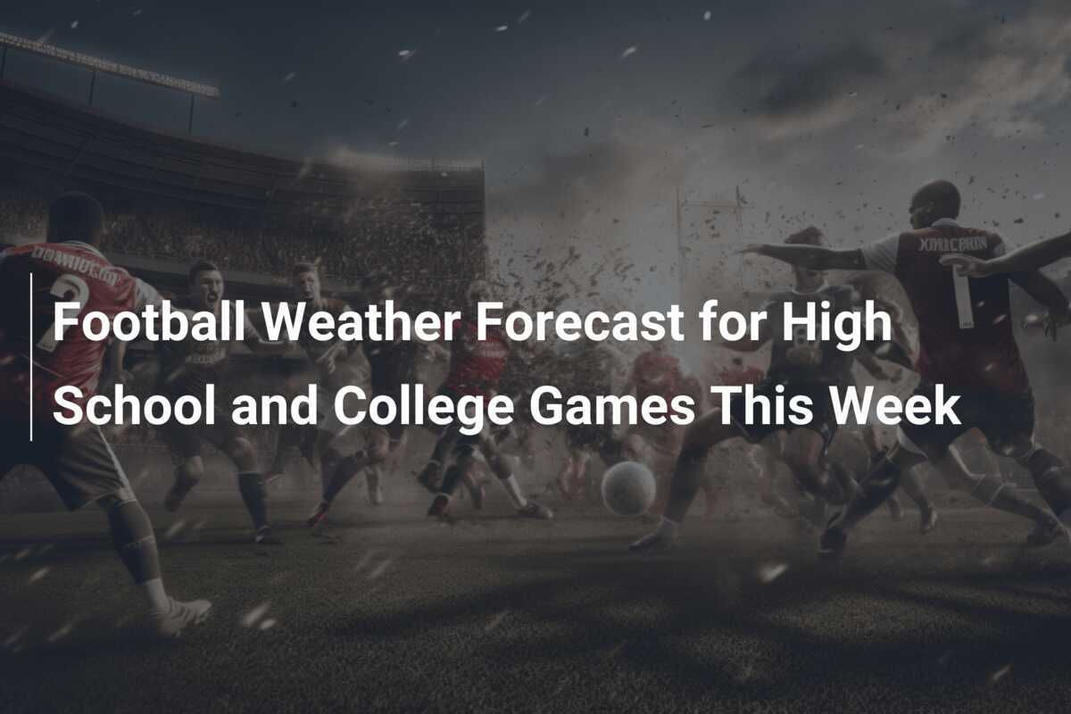 Pronóstico del Tiempo para Fútbol de Secundaria y Universidades Esta