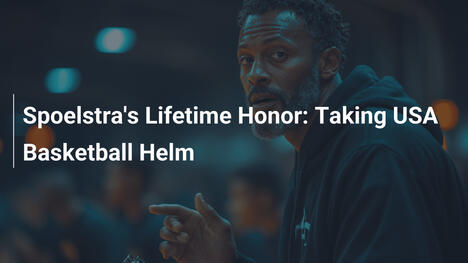 Spoelstras Lebens-Ehre: USA-Basketball übernehmen