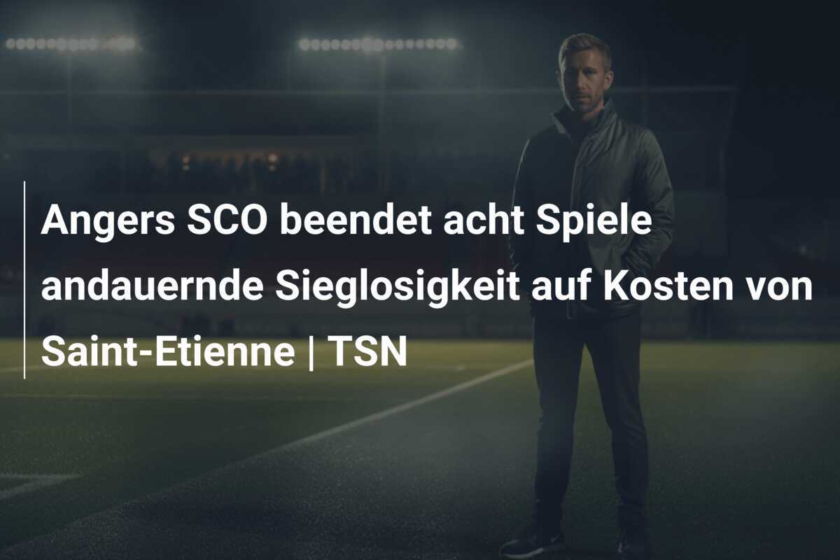 Angers SCO beendet acht Spiele andauernde Sieglosigkeit auf Kosten von Saint-Etienne | TSN