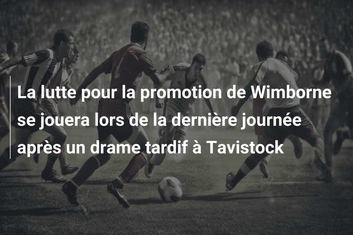 La lutte pour la promotion de Wimborne se jouera lors de la dernière journée après un drame tardif à Tavistock