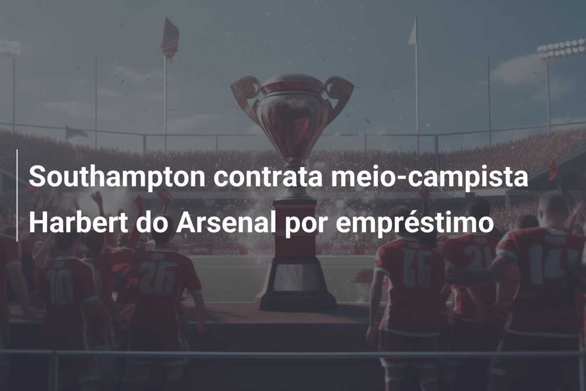 Southampton contrata meio-campista Harbert do Arsenal por empréstimo