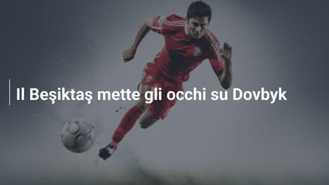 Il Beşiktaş mette gli occhi su Dovbyk