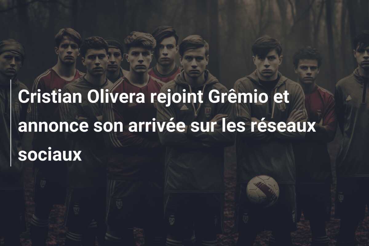 Cristian Olivera rejoint Grêmio et annonce son arrivée sur les réseaux sociaux