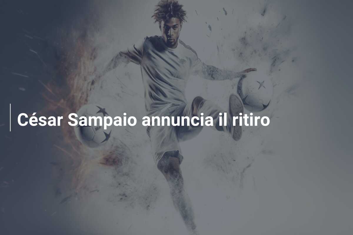 César Sampaio annuncia il ritiro
