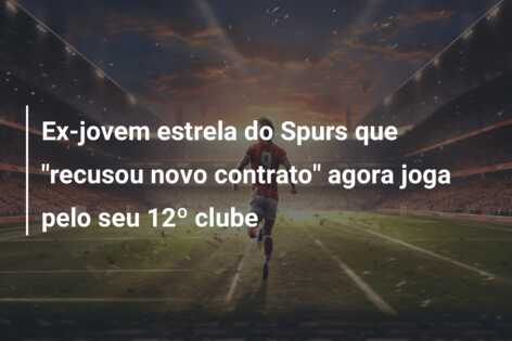 Ex-jovem estrela do Spurs que “recusou novo contrato” agora joga pelo seu 12º clube