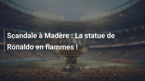 Scandale à Madère : La statue de Ronaldo en flammes !
