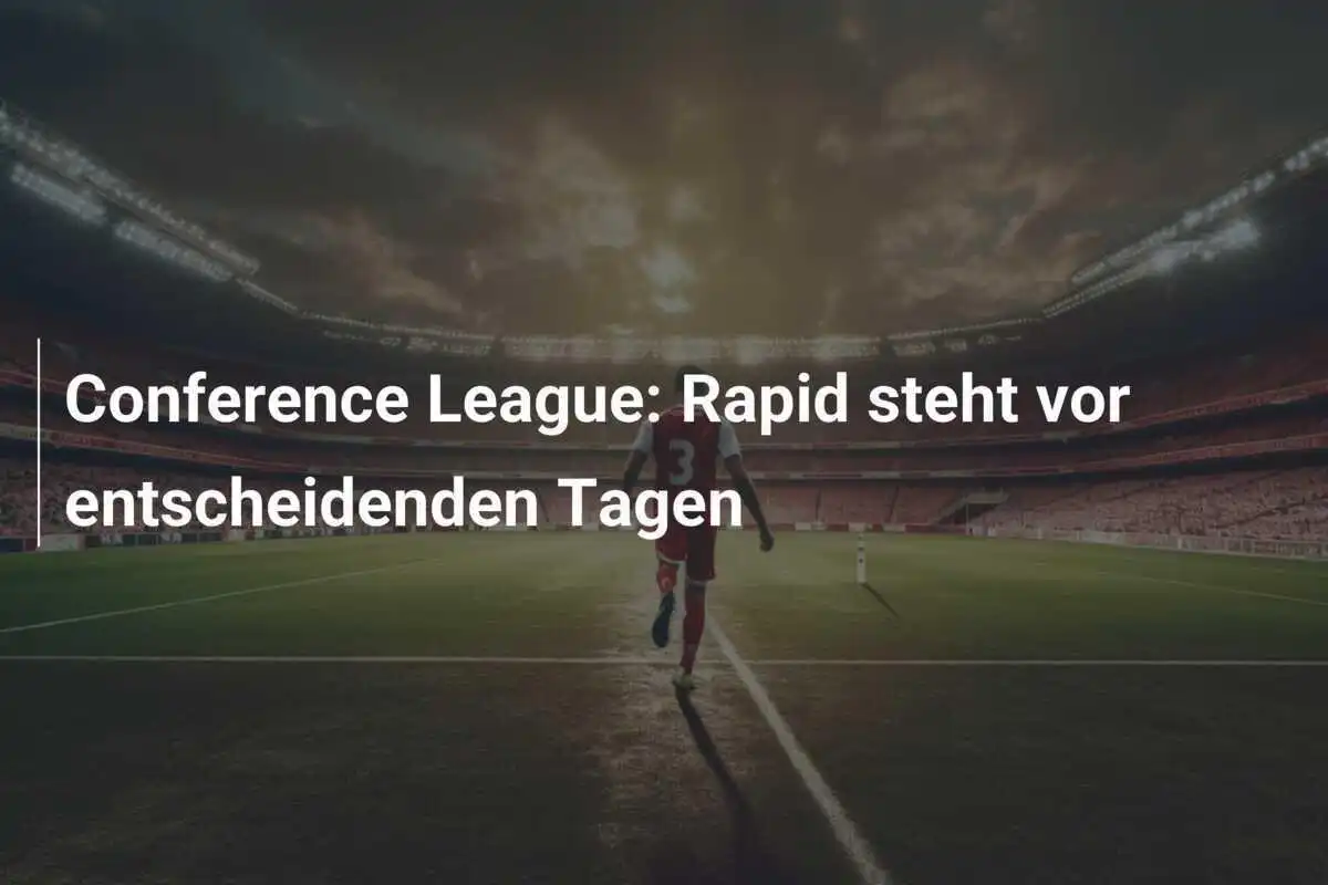 Conference League: Rapid steht vor entscheidenden Tagen