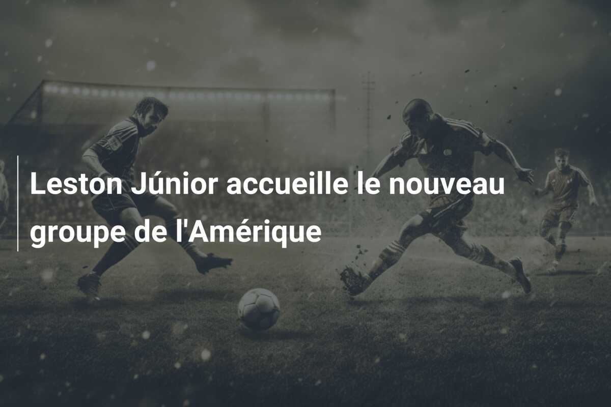 Leston Júnior accueille le nouveau groupe de l'Amérique