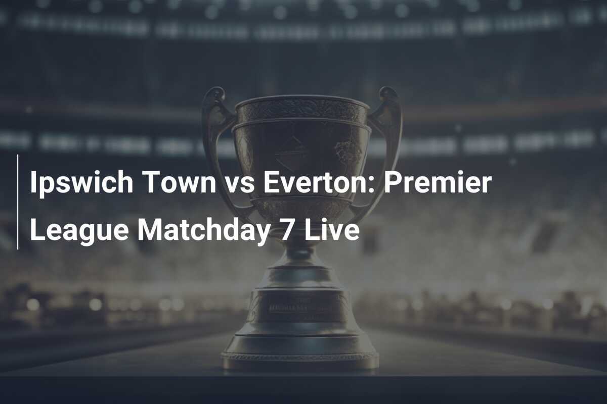 Ipswich Town vs Everton 7. kolejka Premier League na żywo