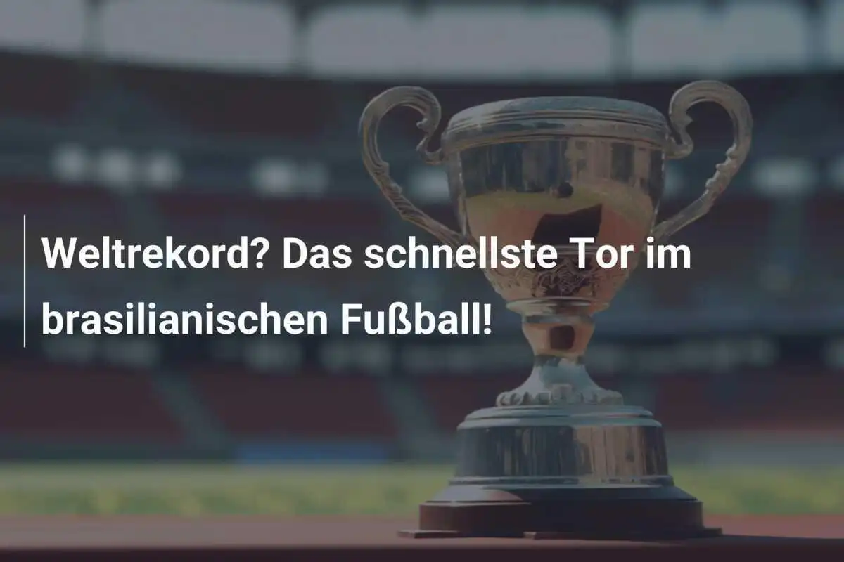 Weltrekord? Das schnellste Tor im brasilianischen Fußball!