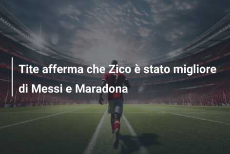 Tite afferma che Zico è stato migliore di Messi e Maradona