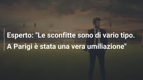 Esperto: "Le sconfitte sono di vario tipo. A Parigi è stata una vera umiliazione"
