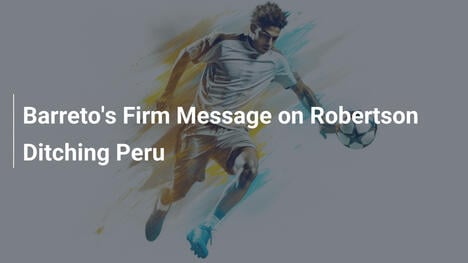 Il Messaggio Deciso di Barreto su Robertson e il Perù