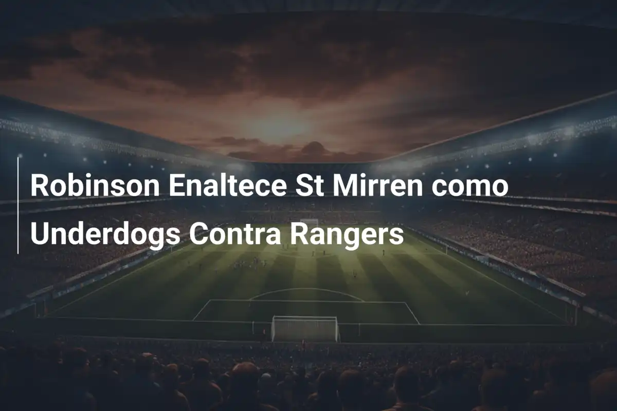 Robinson Enaltece St Mirren como Underdogs Contra Rangers