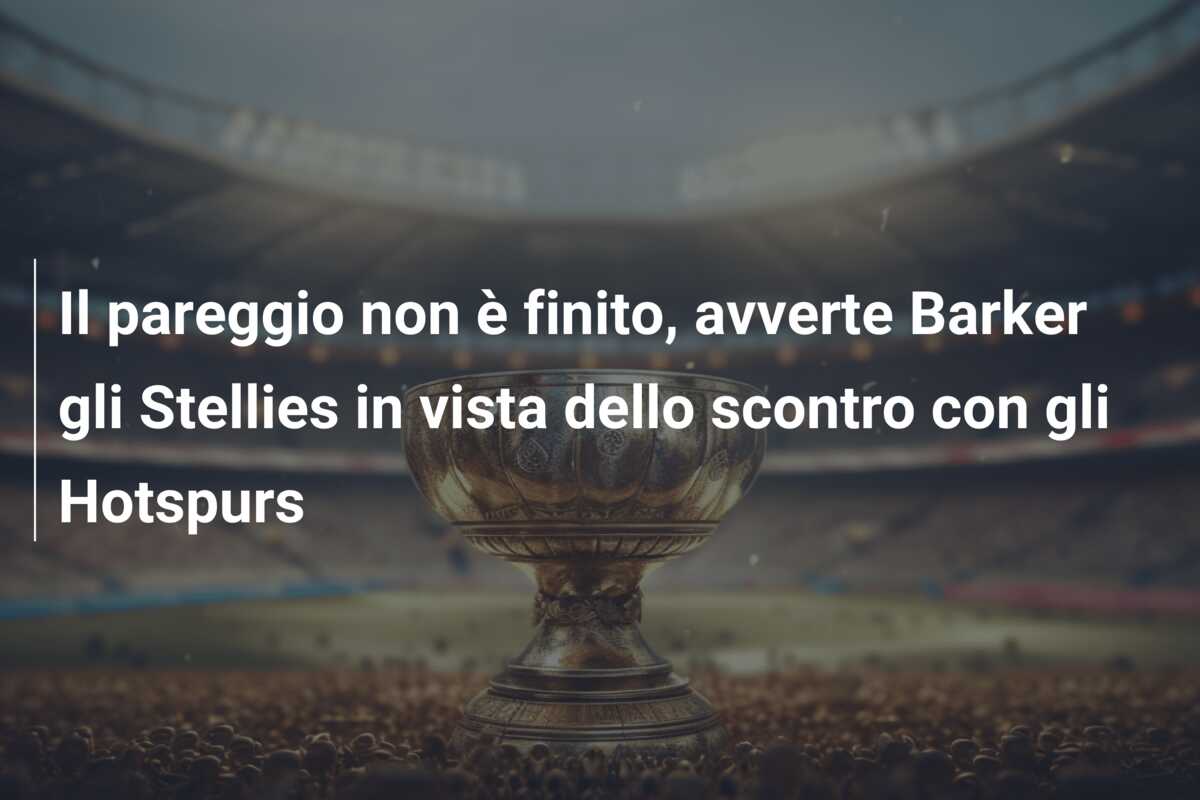 Il pareggio non è finito, avverte Barker gli Stellies in vista dello scontro con gli Hotspurs