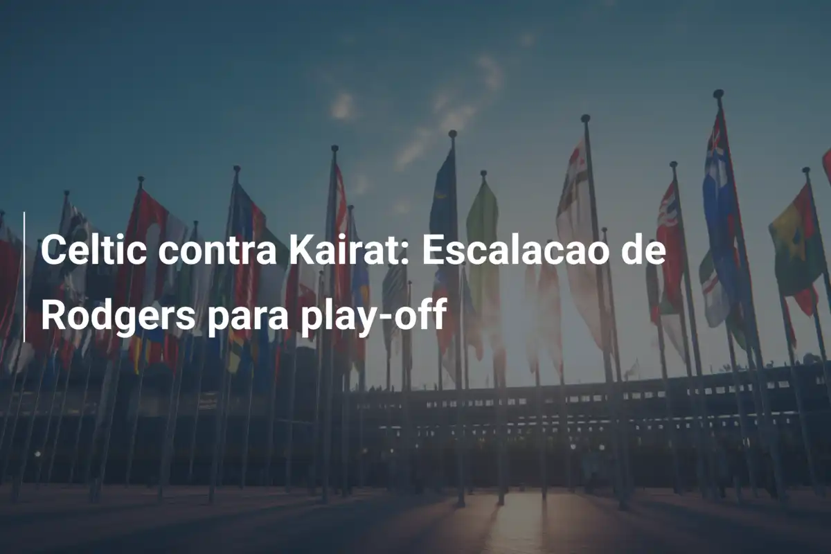 Celtic contra Kairat: Escalacao de Rodgers para play-off