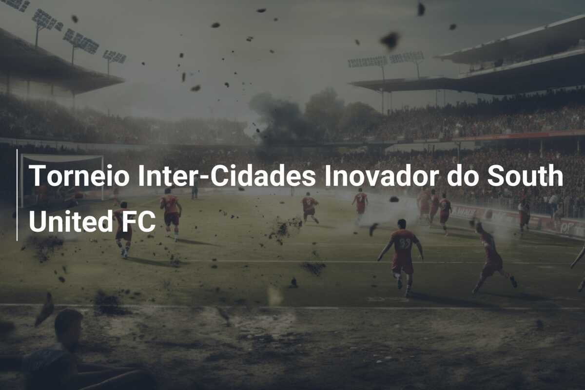 Torneio Inter-Cidades Inovador do South United FC