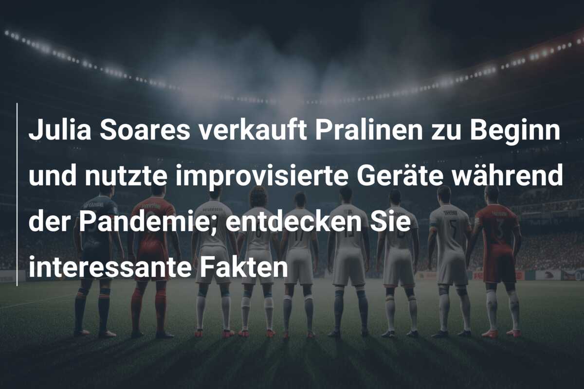 Julia Soares verkauft Pralinen zu Beginn und nutzte improvisierte Geräte während der Pandemie; entdecken Sie interessante Fakten