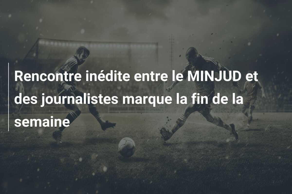 Rencontre inédite entre le MINJUD et des journalistes marque la fin de la semaine
