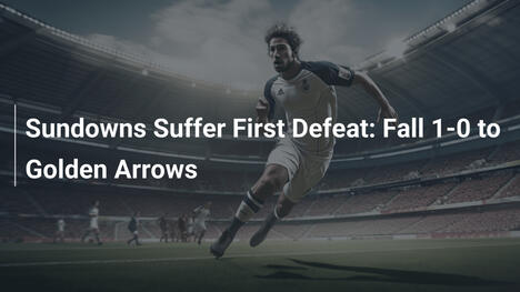 Sundowns Subisce la Prima Sconfitta: Battuta 1-0 dai Golden Arrows
