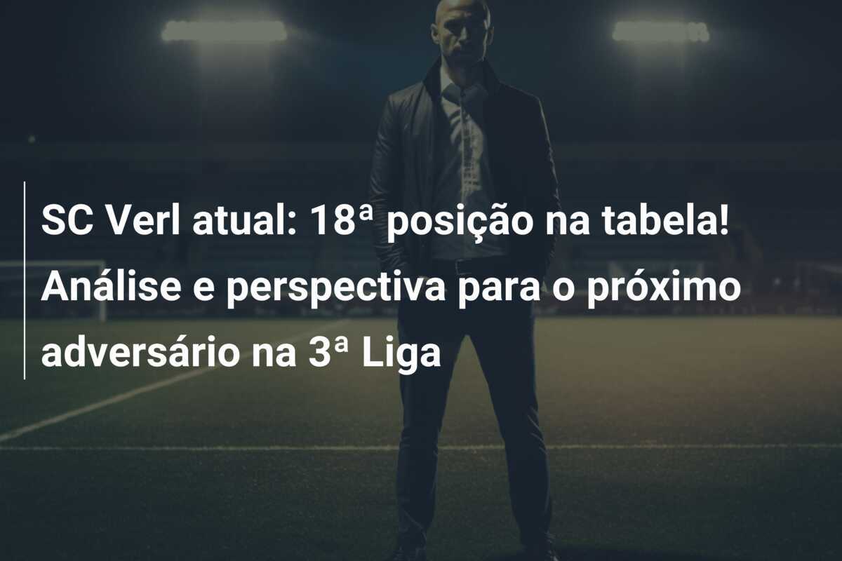 SC Verl atual: 18ª posição na tabela! Análise e perspectiva para o próximo adversário na 3ª Liga
