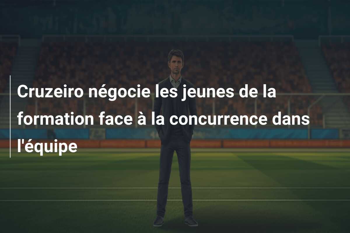 Cruzeiro négocie les jeunes de la formation face à la concurrence dans l’équipe