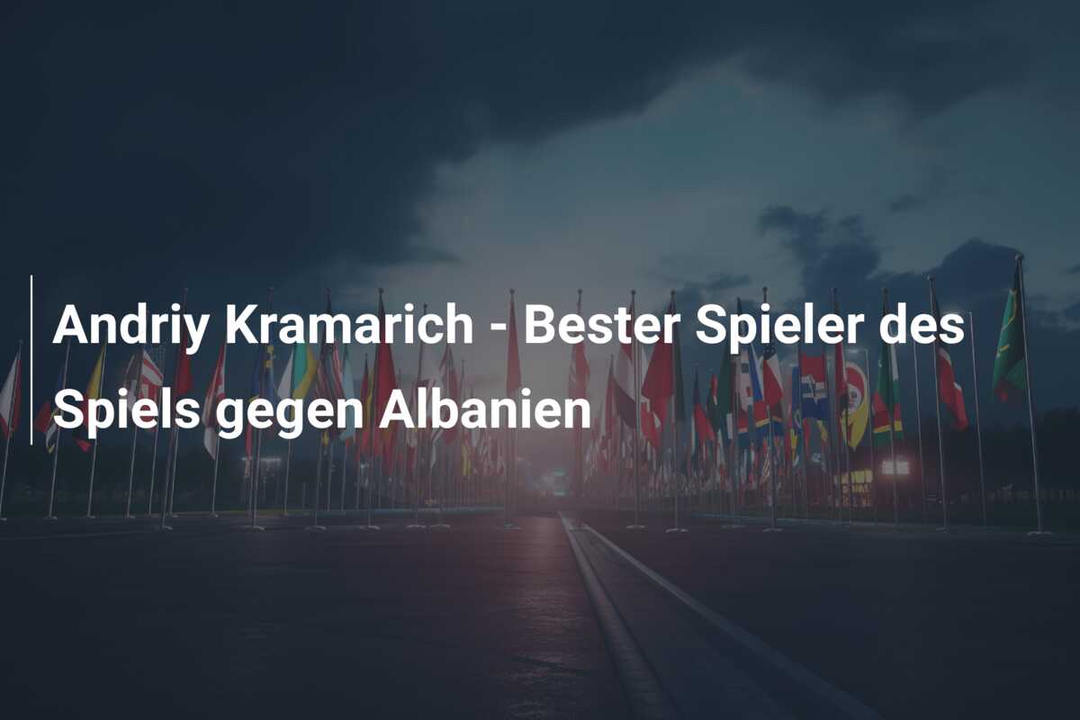 Andriy Kramarich – Bester Spieler des Spiels gegen Albanien