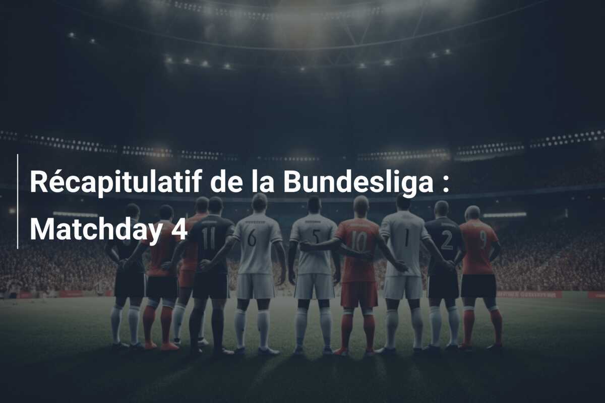 Récapitulatif de la Bundesliga : Matchday 4