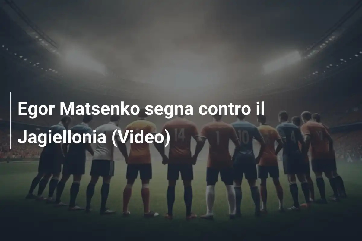 Egor Matsenko segna contro il Jagiellonia (Video)