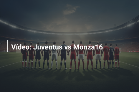 Vídeo: Juventus vs Monza16