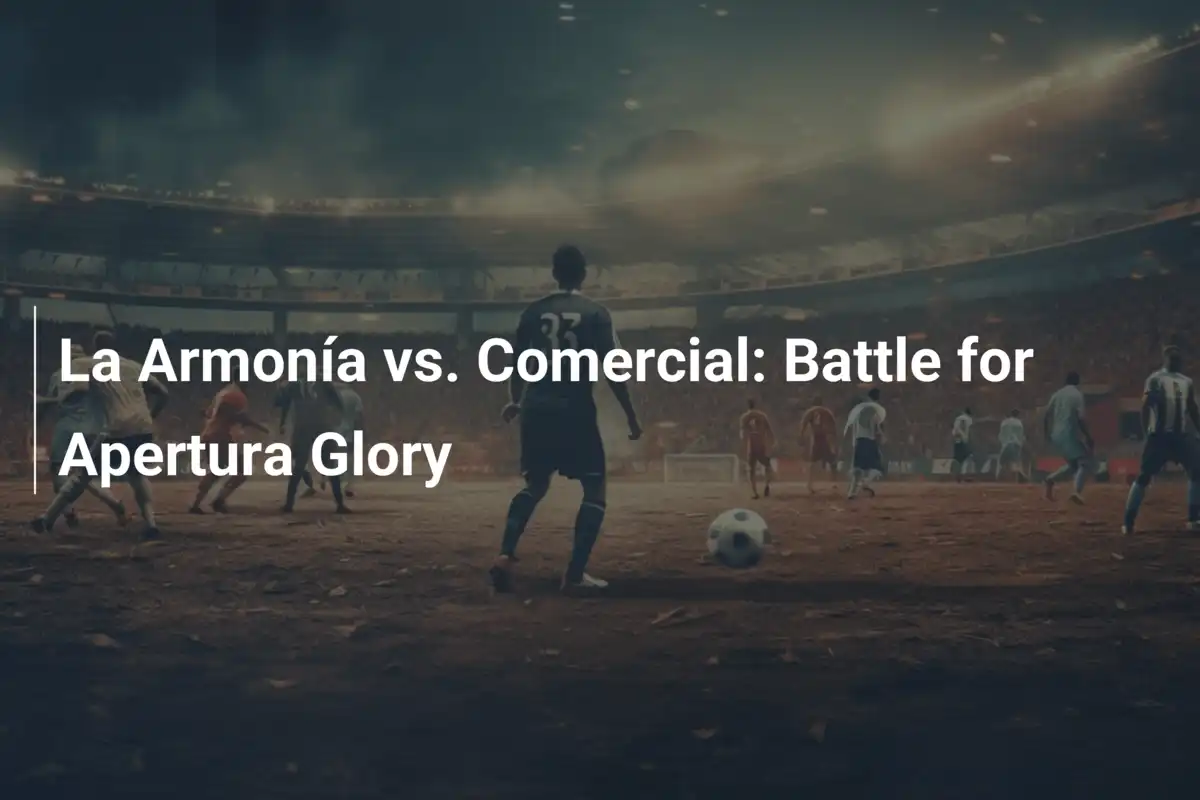 Scontro Finale: La Armonía vs. Comercial per l'Apertura