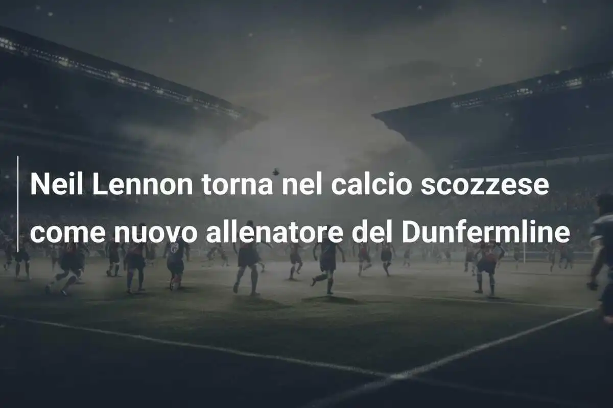 Neil Lennon torna nel calcio scozzese come nuovo allenatore del Dunfermline