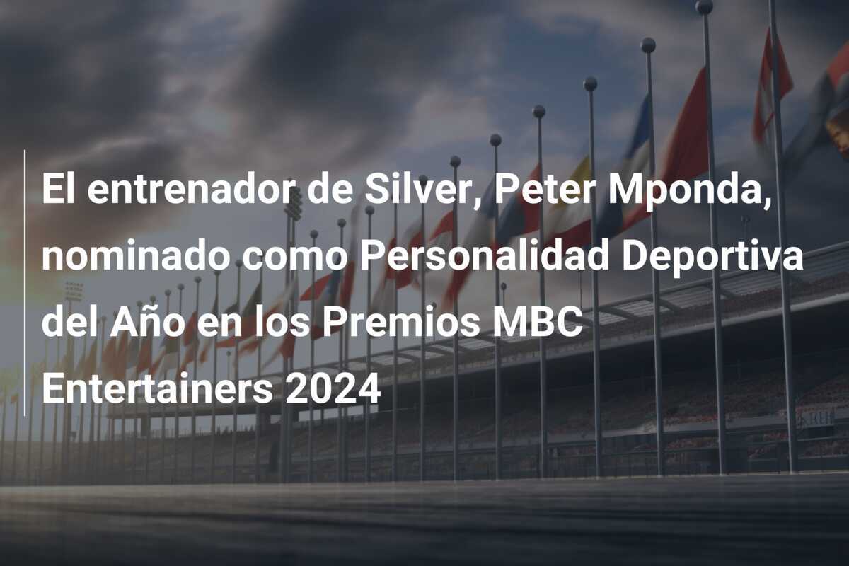 El entrenador de Silver, Peter Mponda, nominado como Personalidad Deportiva del Año en los Premios MBC Entertainers 2024