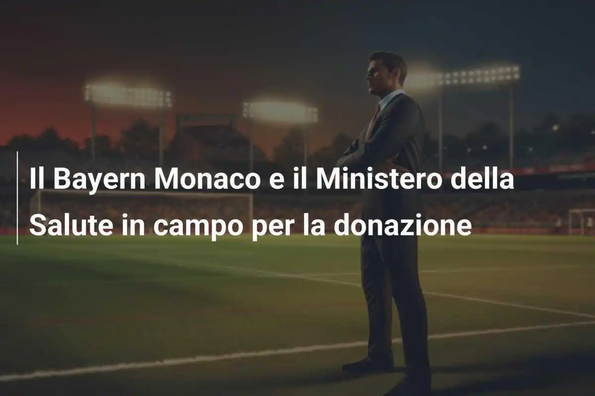 Il Bayern Monaco e il Ministero della Salute in campo per la donazione
