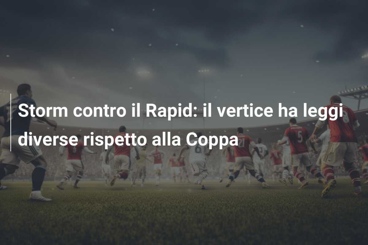 Storm contro il Rapid: il vertice ha leggi diverse rispetto alla Coppa