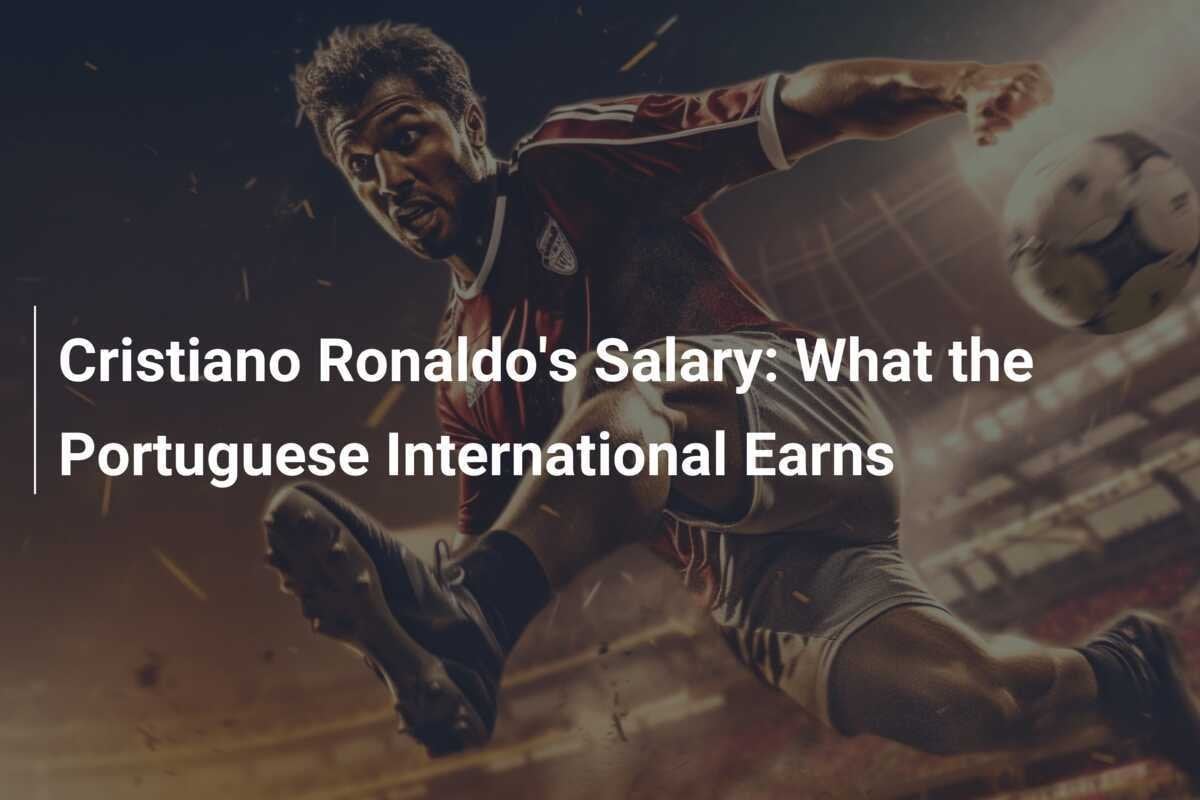 Cristiano Ronaldo's Salary: What The Portuguese International Earns 