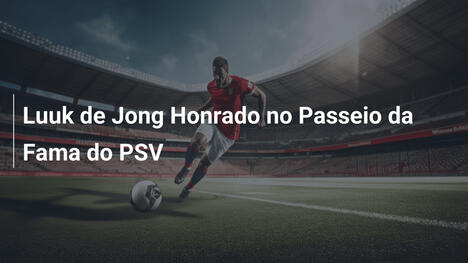 Luuk de Jong Honrado no Passeio da Fama do PSV